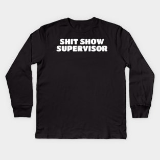 Shit Show Supervisor - White Typograph Kids Long Sleeve T-Shirt